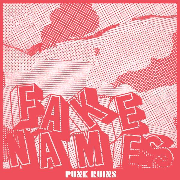 Fake Names Punk Ruins