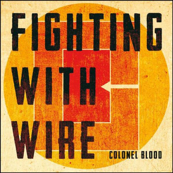 Fighting With Wire - Colonel Blood