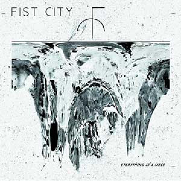 Fist City – Everything Is A Mess