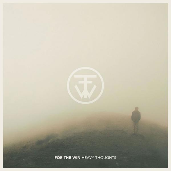 For The Win - Heavy Thoughts