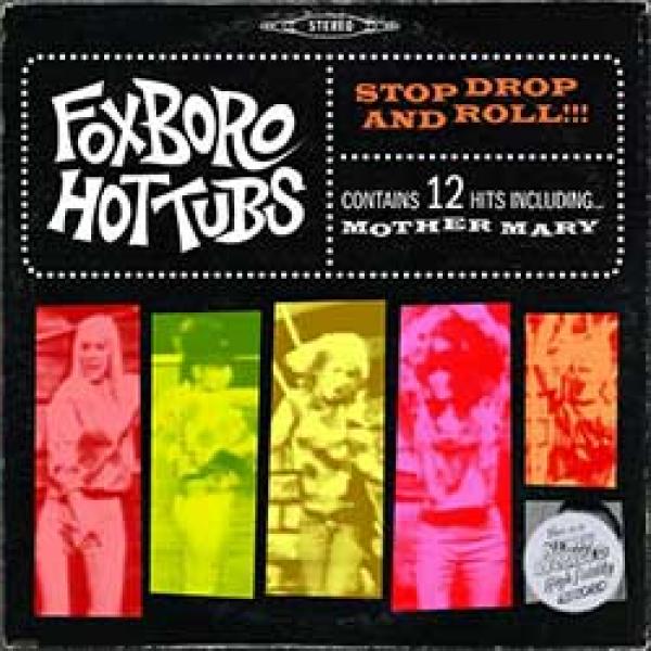 Foxboro Hot Tubs – Stop Drop And Roll!!!