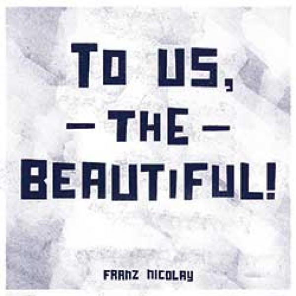 Franz Nicolay – To Us, The Beautiful
