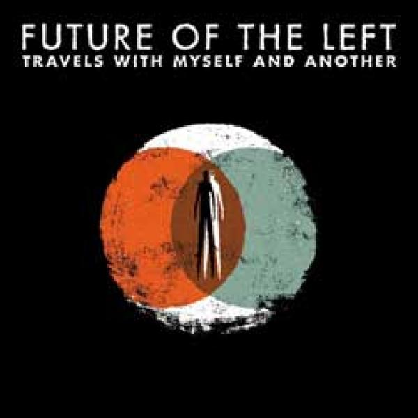 Future Of The Left – Travels With Myself And Another