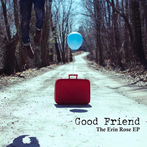 Good Friend - The Erin Rose EP Punk Rock Theory