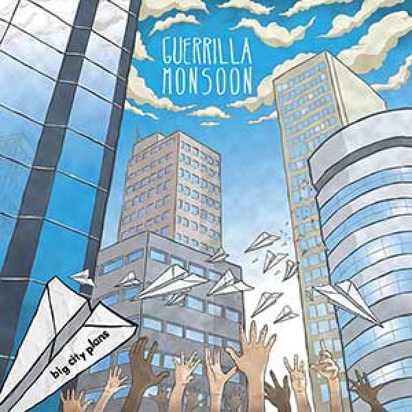 Guerilla Monsoon – Big City Plans