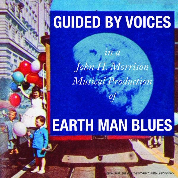 Guided By Voices Earth Man Blues Punk Rock Theory