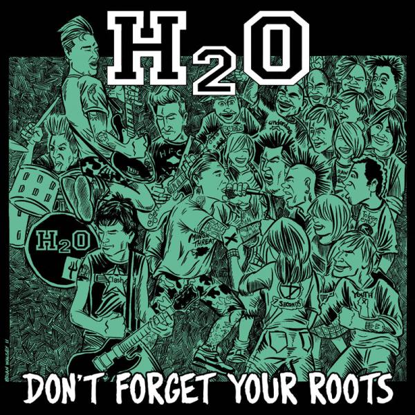 H2O - Don't Forget Your Roots
