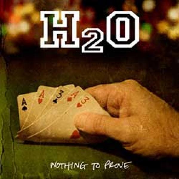 H2O – Nothing To Prove