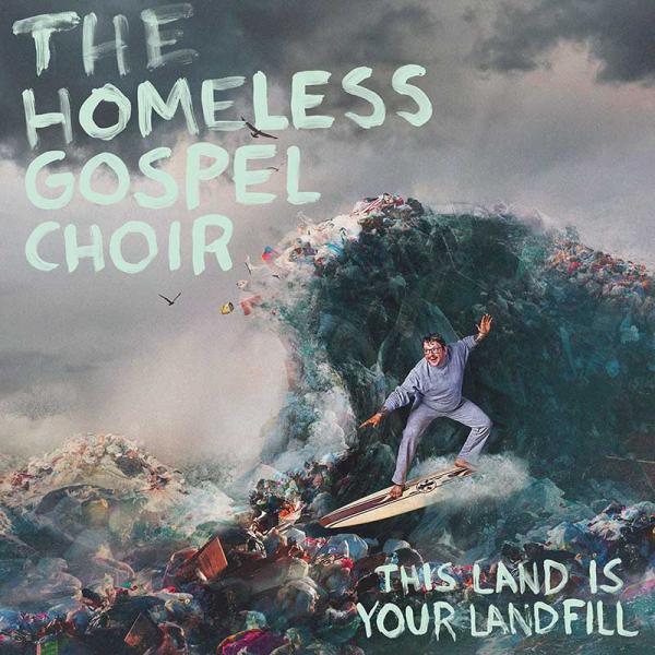 The Homeless Gospel Choir This Land Is Your Landfill Punk Rock Theory