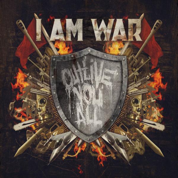 I Am War - Outlive You All