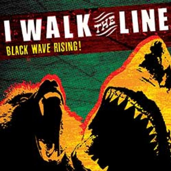 I Walk The Line – Black Wave Rising!