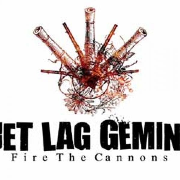 Jet Lag Gemini – Fire The Cannons