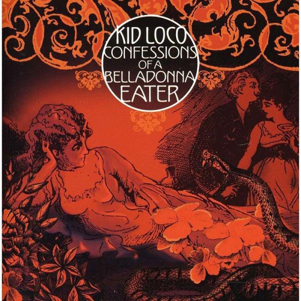 Kid Loco - Confessions Of A Belladonna Eater