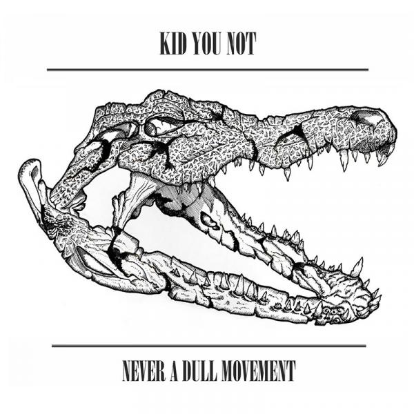 Kid You Not - Never A Dul Movement