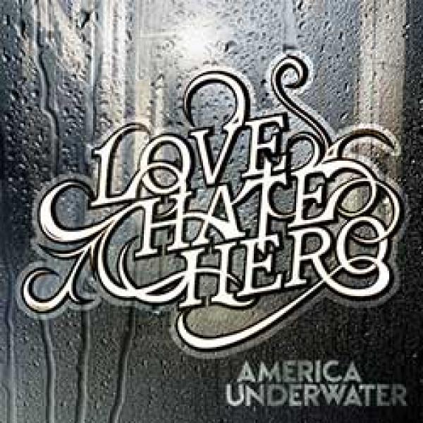 LoveHateHero – America Underwater