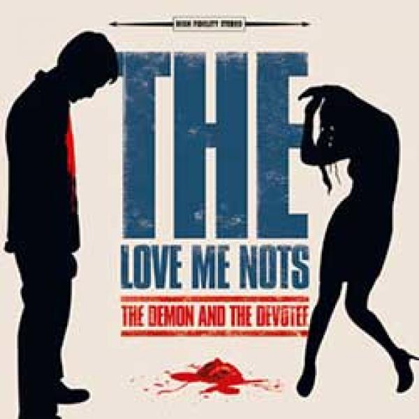 The Love Me Nots – The Demon And The Devotee