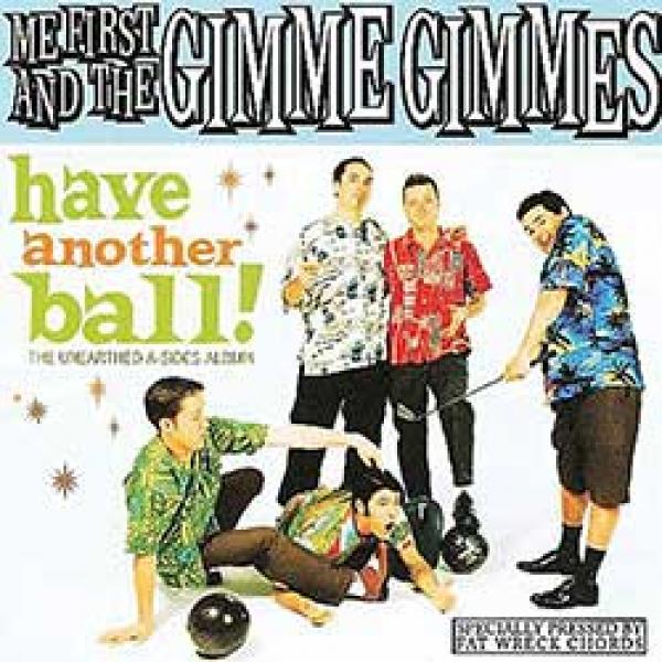 Me First And The Gimme Gimmes – Have Another Ball