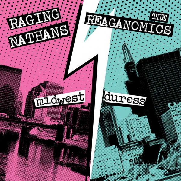 The Raging Nathans / The Reaganomics Midwest Duress Punk Rock Theory