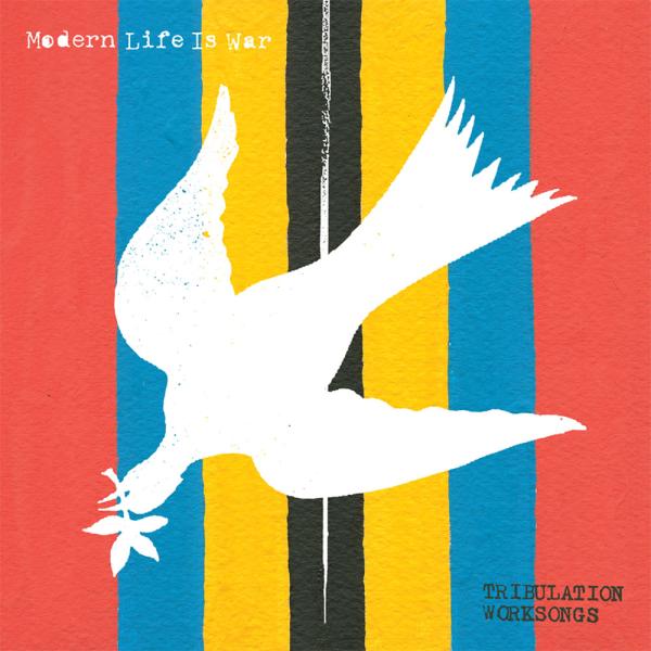 Modern Life Is War Tribulation Worksongs