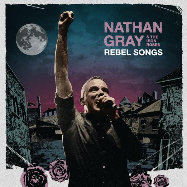 Nathan Gray & The Iron Roses Rebel Songs Punk Rock Theory