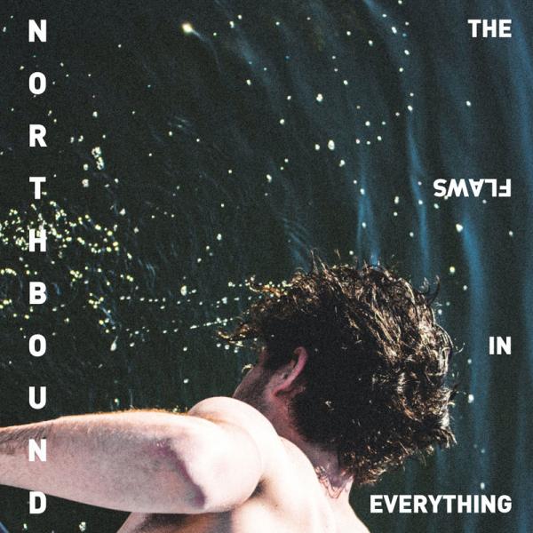 Northbound - The Flaws In Everything
