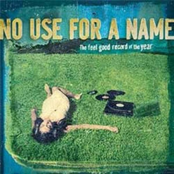 No Use For A Name – The Feel Good Record Of The Year