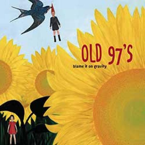 Old 97’s – Blame It On Gravity