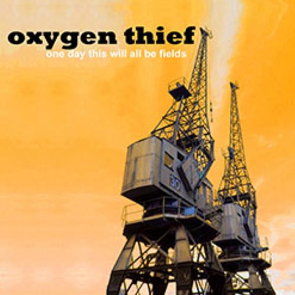 Oxygen Thief – One Day This Will All Be Fields