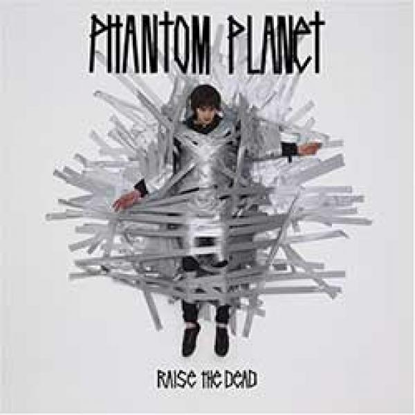 Phantom Planet – Raise The Dead