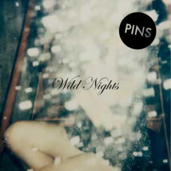 PINS – Wild Nights