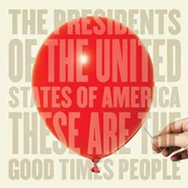 The Presidents Of The United States Of America – These Are The Good Times People