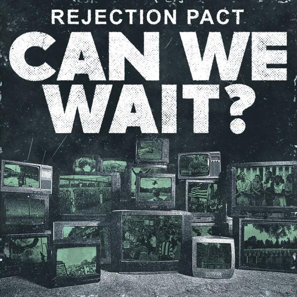Rejection Pact Can We Wait? Punk Rock Theory