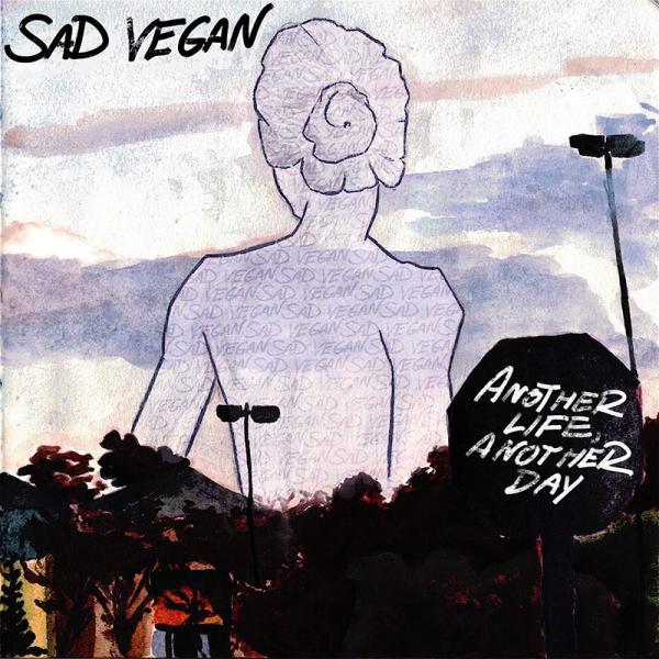 Sad Vegan - Another Life, Another Day