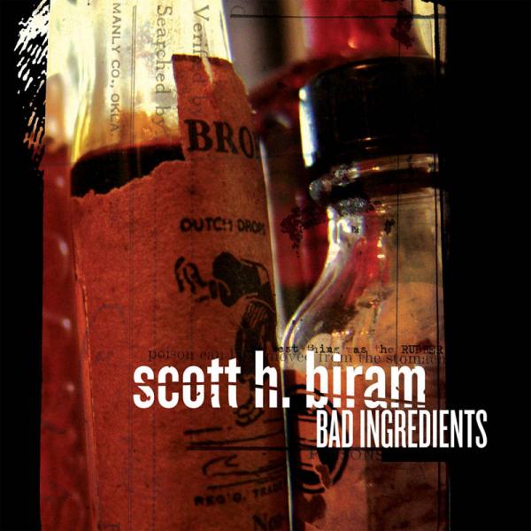 Scott H. Biram - Bad Ingredients