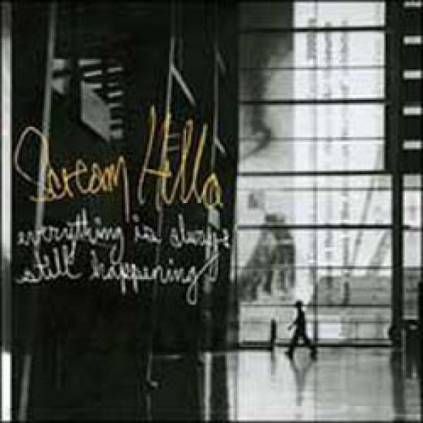 Scream Hello – Everything Is Always Still Happening