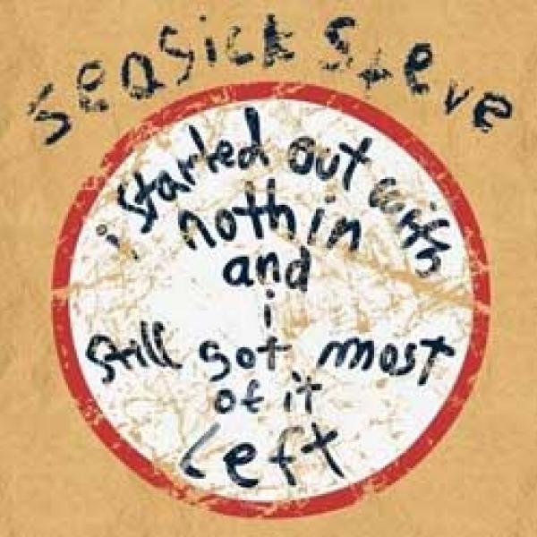 Seasick Steve – I Started Out With Nothin And I Still Got Most Of It Left