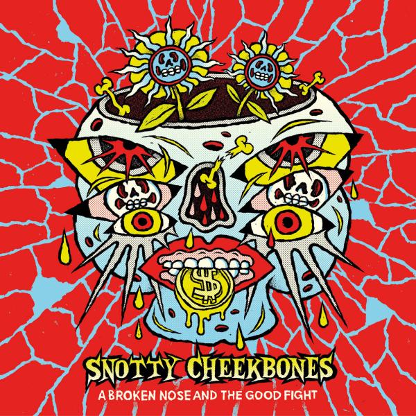 The Snotty Cheekbones - A Broken Nose And The Good Fight Punk Rock Theory