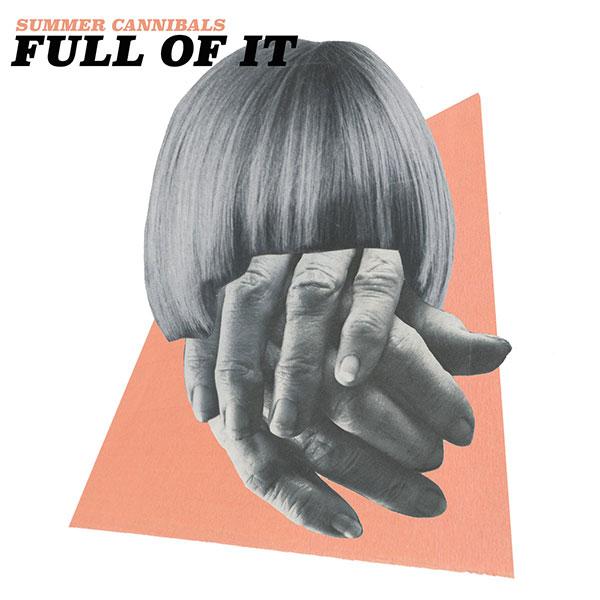 Summer Cannibals – Full Of It