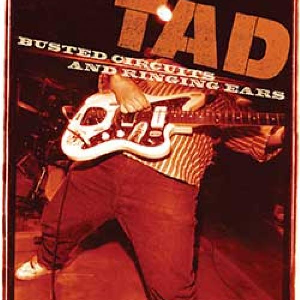 Tad - Busted Circuits And Ringing Ears DVD