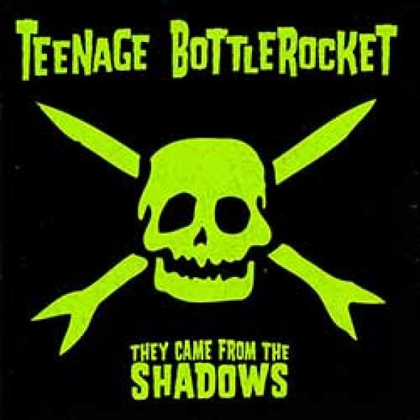 Teenage Bottlerocket – They Came From The Shadows