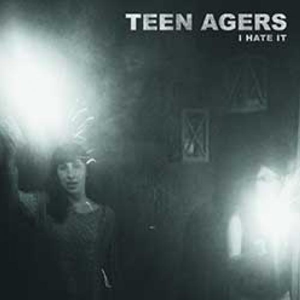Teen Agers – I Hate It