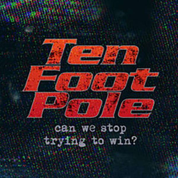 Ten Foot Pole share new single 'Can We Stop Trying To Win?'