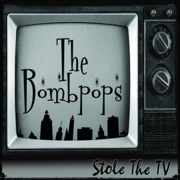The Bombpops - Stole The TV