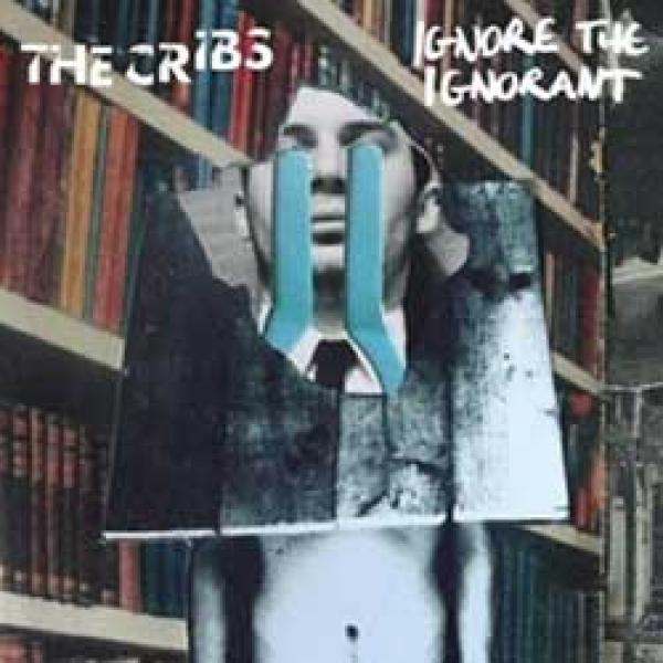 The Cribs – Ignore The Ignorant