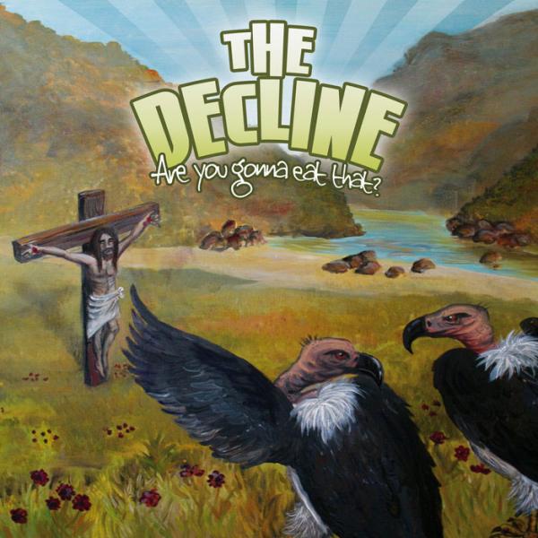 The Decline - Are You Gonna Eat That?