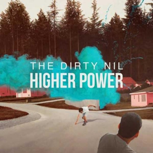 The Dirty Nil – Higher PowerThe Dirty Nil – Higher Power