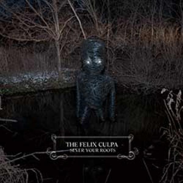 The Felix Culpa – Sever Your Roots