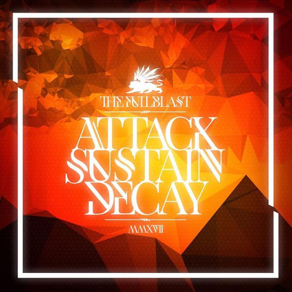 The Fullblast – Attack.Sustain.Decay