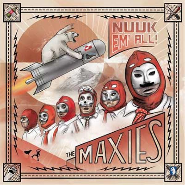 The Maxies – Nuuk ‘Em All 