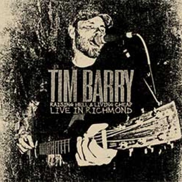 Tim Barry – Raising Hell & Living Cheap – Live In Richmond